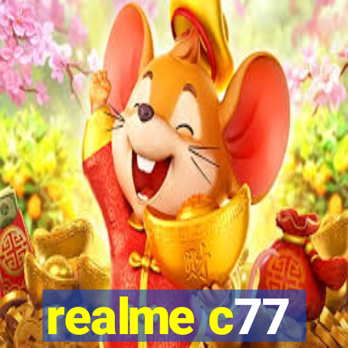 realme c77